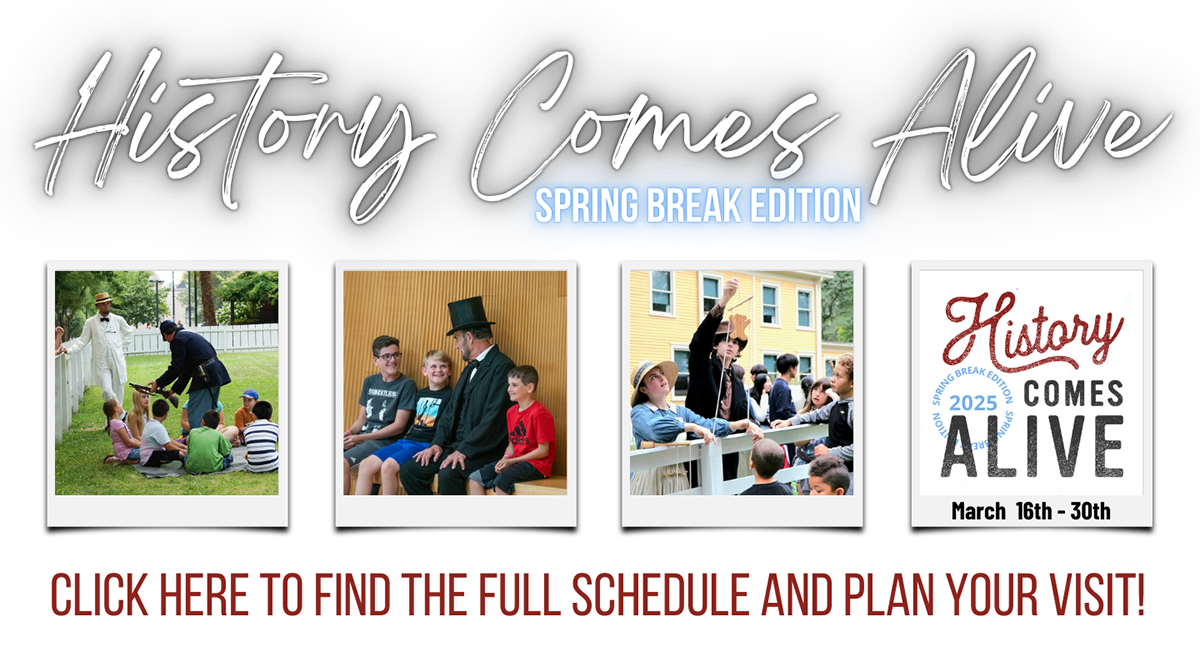 History Comes Alive: Spring Break Edition